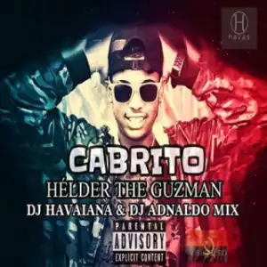 Hélder The Guzman - Cabrito Ft. Dj Havaiana, Dj Adnaldo Mix & Dj Kapiro Jr